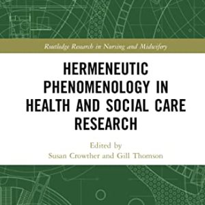 Hermeneutic Phenomenology in Health and Social Care Research (Routledge Research in Nursing and Midwifery) (Original PDF from Publisher)