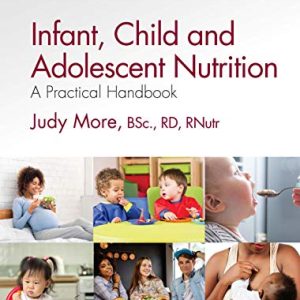 Infant, Child and Adolescent Nutrition: A Practical Handbook, 2nd Edition (Original PDF from Publisher)