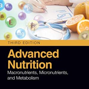 Advanced Nutrition: Macronutrients, Micronutrients, and Metabolism, 3rd Edition (Original PDF from Publisher)