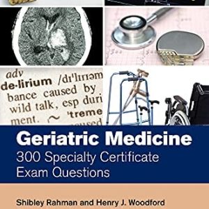 Geriatric Medicine: 300 Specialty Certificate Exam Questions (MasterPass) (Original PDF from Publisher)
