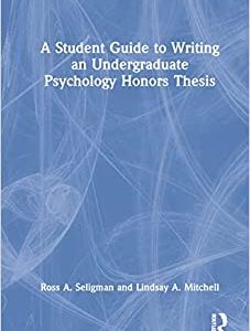 A Student Guide to Writing an Undergraduate Psychology Honors Thesis, 1st edition (Original PDF from Publisher)