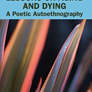 Lessons on Aging and Dying (Writing Lives: Ethnographic Narratives) (Original PDF from Publisher)
