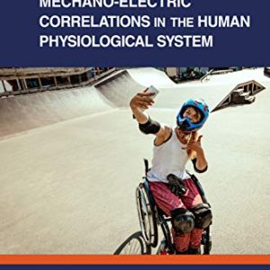 Mechano-Electric Correlations in the Human Physiological System (Biomedical and Robotics Healthcare) (Original PDF from Publisher)