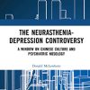 The Neurasthenia-Depression Controversy: A Window on Chinese Culture and Psychiatric Nosology (Original PDF from Publisher)