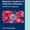 Bayesian Analysis of Infectious Diseases: COVID-19 and Beyond (Chapman & Hall/CRC Biostatistics Series) (Original PDF from Publisher)