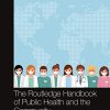 The Routledge Handbook of Public Health and the Community (Routledge International Handbooks) (Original PDF from Publisher)