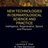 New Technologies in Dermatological Science and Practice: Intelligence, Regeneration, Speed, and Precision (Original PDF from Publisher)