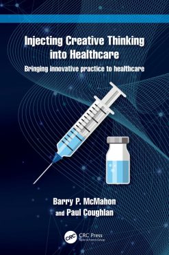 Injecting Creative Thinking into Healthcare: Bringing innovative practice to healthcare (EPUB)