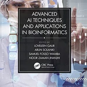 Advanced AI Techniques and Applications in Bioinformatics (Smart and Intelligent Computing in Engineering) (Original PDF from Publisher)