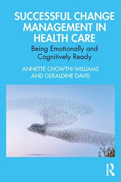 Successful Change Management in Health Care: Being Emotionally and Cognitively Ready (Original PDF from Publisher)