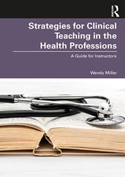 Strategies for Clinical Teaching in the Health Professions: A Guide for Instructors (Original PDF from Publisher)