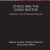Ethics and the Good Doctor : Character in the Professional Domain (Original PDF from Publisher)