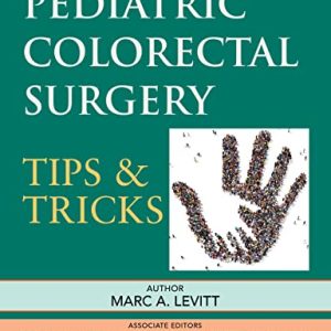 Pediatric Colorectal Surgery: Tips & Tricks (Original PDF from Publisher)