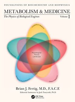 Metabolism and Medicine: The Physics of Biological Engines (Volume 1) (Foundations of Biochemistry and Biophysics) (Original PDF from Publisher)