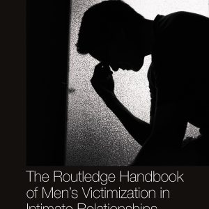 The Routledge Handbook of Men’s Victimisation in Intimate Relationships (Original PDF from Publisher)