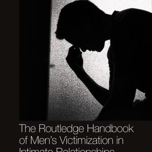The Routledge Handbook of Men’s Victimisation in Intimate Relationships (EPUB)