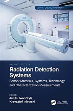 Radiation Detection Systems: Sensor Materials, Systems, Technology and Characterization Measurements, 2nd Edition (Original PDF from Publisher)