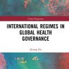 International Regimes in Global Health Governance (China Perspectives) (Original PDF from Publisher)