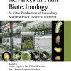Advances in Plant Biotechnology: In Vitro Production of Secondary Metabolites of Industrial Interest (EPUB)