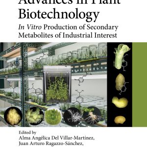 Advances in Plant Biotechnology: In Vitro Production of Secondary Metabolites of Industrial Interest (Original PDF from Publisher)