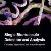Single Biomolecule Detection and Analysis: Concepts, Applications, and Future Prospects (EPUB)