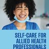 Self-Care for Allied Health Professionals: From Surviving to Thriving (Original PDF from Publisher)