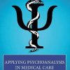 Applying Psychoanalysis in Medical Care (IPA in the Community) (Original PDF from Publisher)