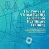 The Power of Virtual Reality Cinema for Healthcare Training: A Collaborative Guide for Medical Experts and Media Professionals (Original PDF from Publisher)