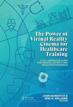 The Power of Virtual Reality Cinema for Healthcare Training: A Collaborative Guide for Medical Experts and Media Professionals (Original PDF from Publisher)