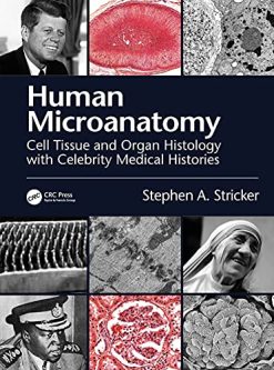 Human Microanatomy: Cell Tissue and Organ Histology with Celebrity Medical Histories (Original PDF from Publisher)