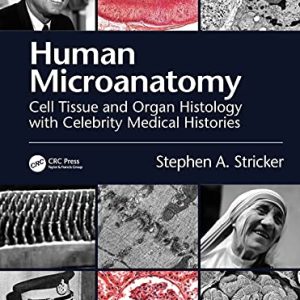 Human Microanatomy: Cell Tissue and Organ Histology with Celebrity Medical Histories (Original PDF from Publisher)
