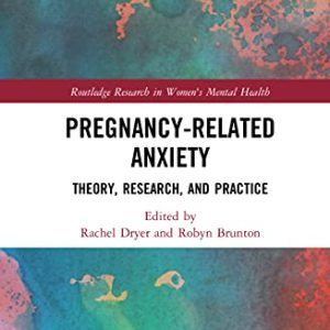Pregnancy-related Anxiety: Theory, Research, and Practice (Routledge Research in Women’s Mental Health) (Original PDF from Publisher)