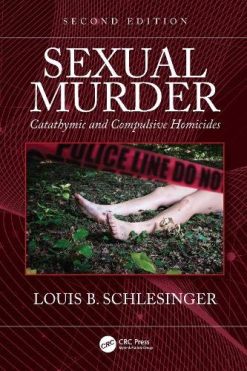 Sexual Murder: Catathymic and Compulsive Homicides, 2nd Edition (Original PDF from Publisher)