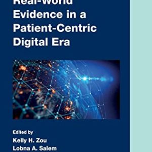 Real-World Evidence in a Patient-Centric Digital Era (Chapman & Hall/CRC Biostatistics Series) (Original PDF from Publisher)