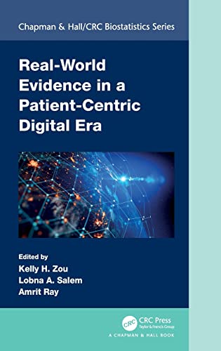 Real-World Evidence in a Patient-Centric Digital Era (Chapman & Hall/CRC Biostatistics Series) (Original PDF from Publisher)