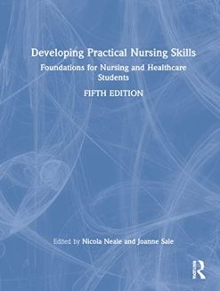 Developing Practical Nursing Skills: Foundations for Nursing and Healthcare Students, 5th Edition (Original PDF from Publisher)