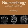 Neuroradiology: A Case-Based Guide (Original PDF from Publisher)