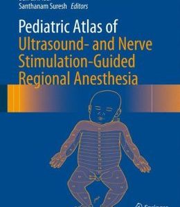 Pediatric Atlas of Ultrasound- and Nerve Stimulation-Guided Regional Anesthesia