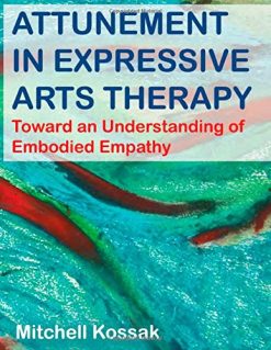 Attunement in Expressive Arts Therapy: Toward an Understanding of Embodied Empathy (Original PDF from Publisher)