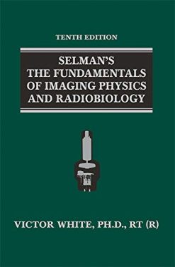 Selman’s The Fundamentals of Imaging Physics and Radiobiology, 10ed (Original PDF from Publisher)