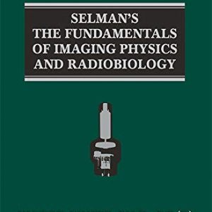 Selman’s The Fundamentals of Imaging Physics and Radiobiology, 10ed (Original PDF from Publisher)