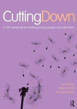 Cutting Down: A CBT workbook for treating young people who self-harm