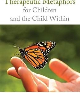 Therapeutic Metaphors for Children and the Child Within