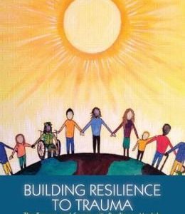 Building Resilience to Trauma: The Trauma and Community Resiliency Models