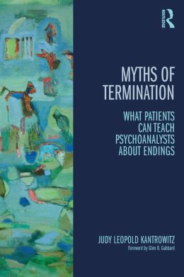 Myths of Termination: What patients can teach psychoanalysts about endings