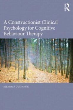 A Constructionist Clinical Psychology for Cognitive Behaviour Therapy
