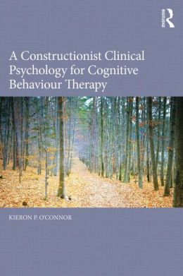 A Constructionist Clinical Psychology for Cognitive Behaviour Therapy
