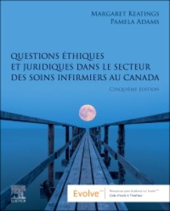Questions éthiques et juridiques dans le secteur des soins infirmiers au Canada, 5th Edition (True PDF from Publisher)
