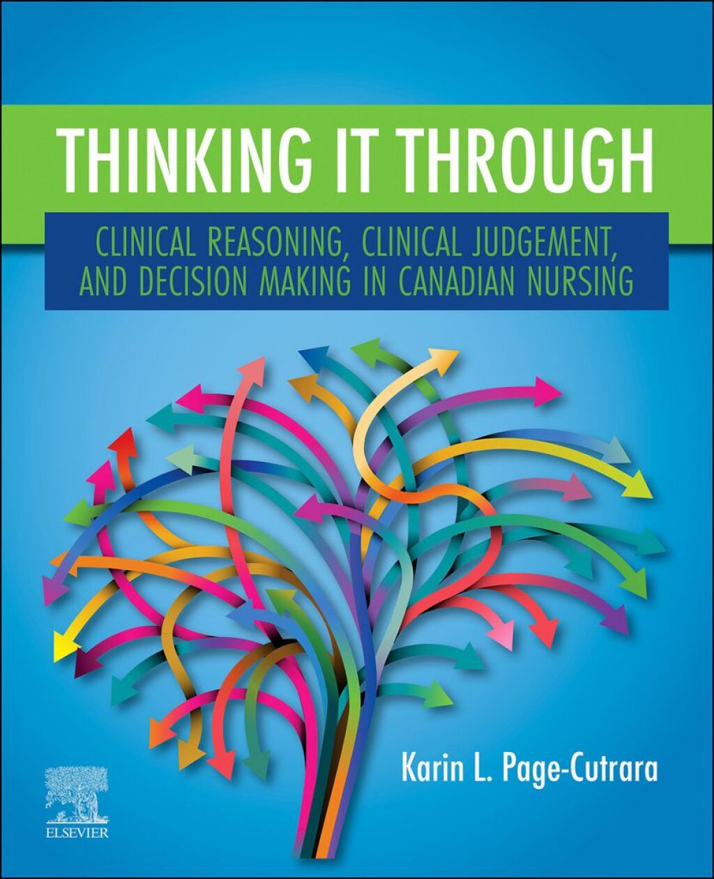 Thinking it Through: Clinical Reasoning, Clinical Judgement, and Decision Making in Canadian Nursing (Original PDF from Publisher)