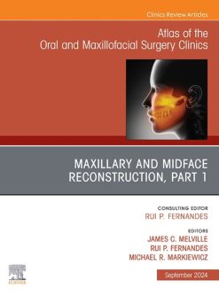 Maxillary and Midface Reconstruction, Part 1, An Issue of Atlas of the Oral & Maxillofacial Surgery Clinics (True PDF from Publisher)
